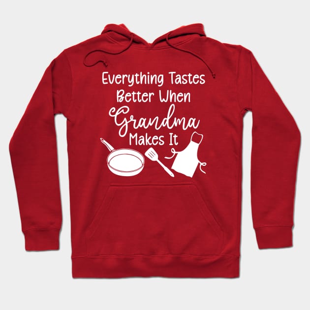 Everything Tastes Better When Grandma Makes It (white text) Hoodie by KayBee Gift Shop